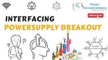 Interfacing powersupply breakout | Tenet Technetronics