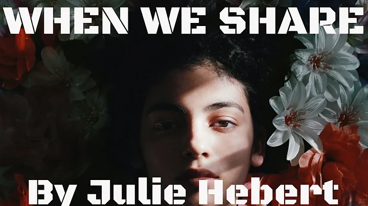 Inspirational poem, When We Share, by Julie Hebert