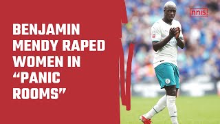 Famous Benjamin Mendy Raped Women in “Panic Rooms” Wealth
