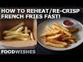 How to Reheat/Re-Crisp French Fries Fast! No Oven, No Micro, No Air Fryer - Food Wishes