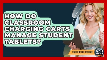 How Do Classroom Charging Carts Manage Student Tablets? - Teacher Tech Toolbox