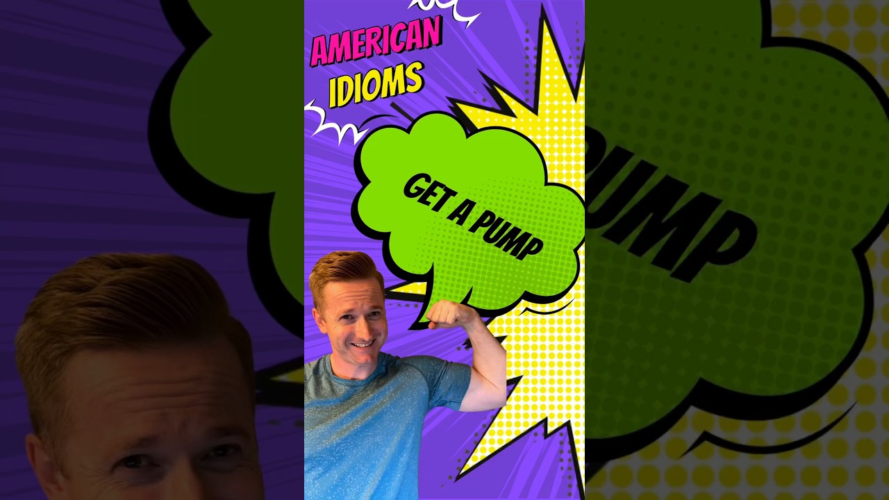 It's time to GET A PUMP and learn a new English Idiom!
