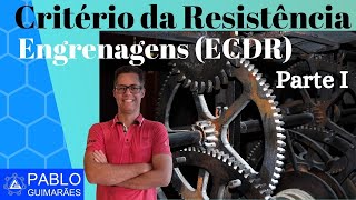 Critério da Resistência - Engrenagens Cilíndricas de Dentes Retos – Parte I