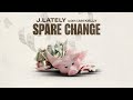 J Lately Ft Ian Kelly Spare Change Official Audio mp3