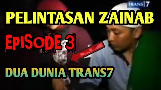 Dua Dunia Trans7 - Pelintasan Zainab || Episode 3 || 01 - 01 - 2012