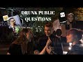 PUBLIC QUESTIONS(Part 2) | Drunk Edition