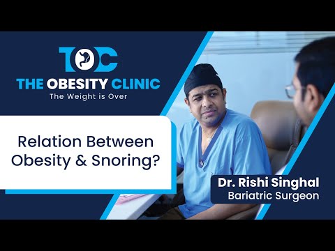 Obesity & Snoring - Insights from Dr. Rishi Singhal, Sr. Bariatric Surgeon