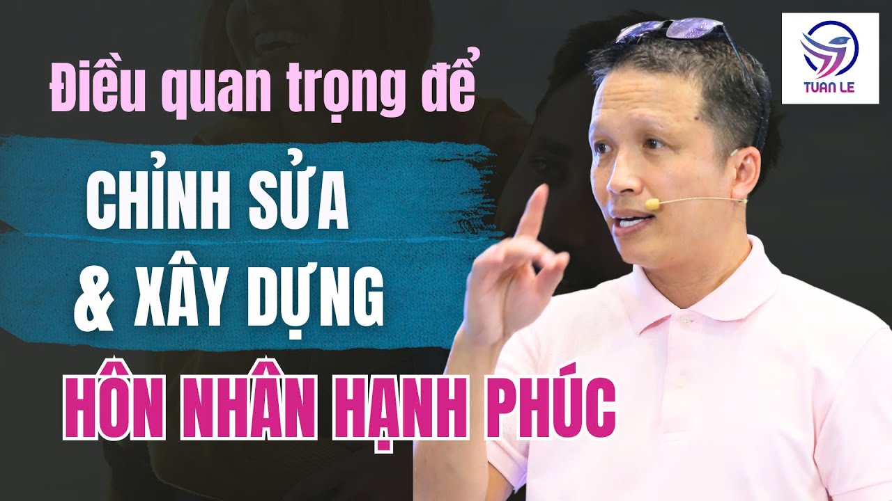 Điều quan trọng để chỉnh sửa và xây dựng một hôn nhân hạnh phúc
