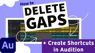 How to Delete Gaps & Create Keyboard Shortcuts in Adobe Audition