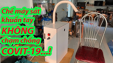 Chế máy rửa tay, sát khuẩn cảm biến không chạm.!