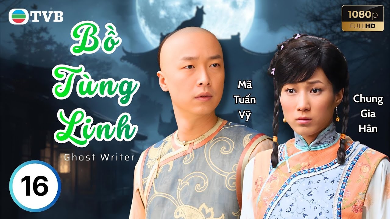 Phim TVB lồng tiếng Bồ Tùng Linh (Ghost Writer) 16/25 | Mã Tuấn Vỹ, Chung Gia Hân | 2010