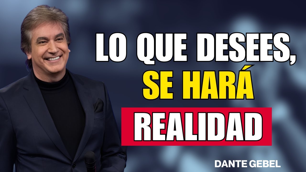 Lo que desees, se hará realidad - Dante Gebel Predicas 2025
