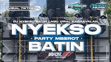 DJ NYEKSO BATIN PARTY MBEROT YANG LAGI RAME KARNAVAL FULL BASS VIRAL TIKTOK TERBARU 2024 - PETROK 96