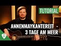 AnnenMayKantereit - 3 Tage am Meer | Gitarren Tutorial Deutsch