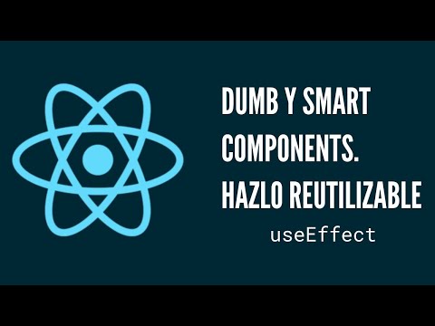 React: Smart y Dumb components - Haz tus componentes más reutilizables separando responsabilidades