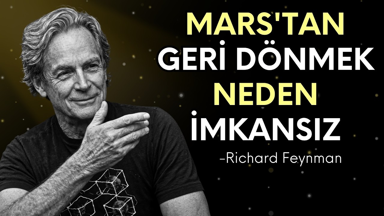 Richard Feynman: Mars’tan Dünya’ya Geri Dönmek Neden İMKANSIZ?