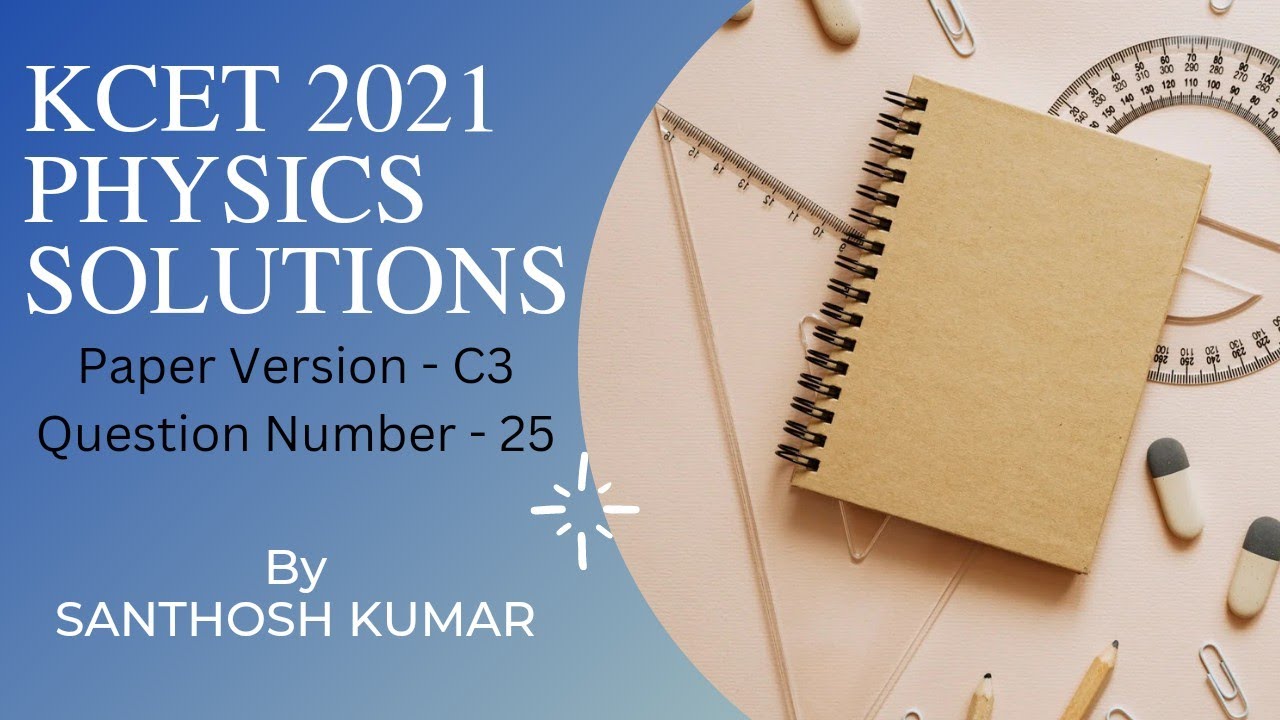 KCET 2021 Physics Question Paper Solutions | Paper Code - C3 | Problem - 25| SSCBE