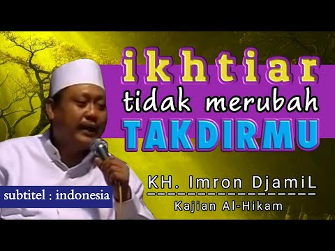 Al Hikam KH Imron Jamil Ikhtiar Tidak Merubah Takdirmu