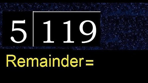 Deel 119 door 5, rest. Delen met 1-cijferige delers. Hoe te doen.