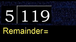 Divide 119 by 5 , remainder  . Division with 1 Digit Divisors . How to do