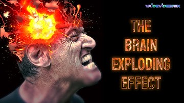 The Brain Exploding Effect
