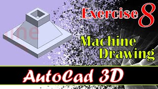 AutoCad 3D practice machine Drawing/Modeling Exercise 8/Basic to Advance Tutorial for Beginners 2020