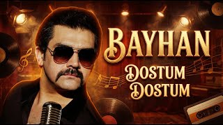 BAYHAN ile Nostalji Rüzgarı – Dostum Dostum | En Duygusal Yorumlardan Bir tanesi