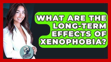 What Are The Long-Term Effects Of Xenophobia? - Philosophy Beyond