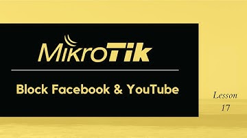 MikroTik: How to block traffic to Facebook and YouTube