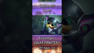 Comment jouer la compo GNAR PRINTER sur le patch 17.5 ? #tft #challenger #twitch #set17