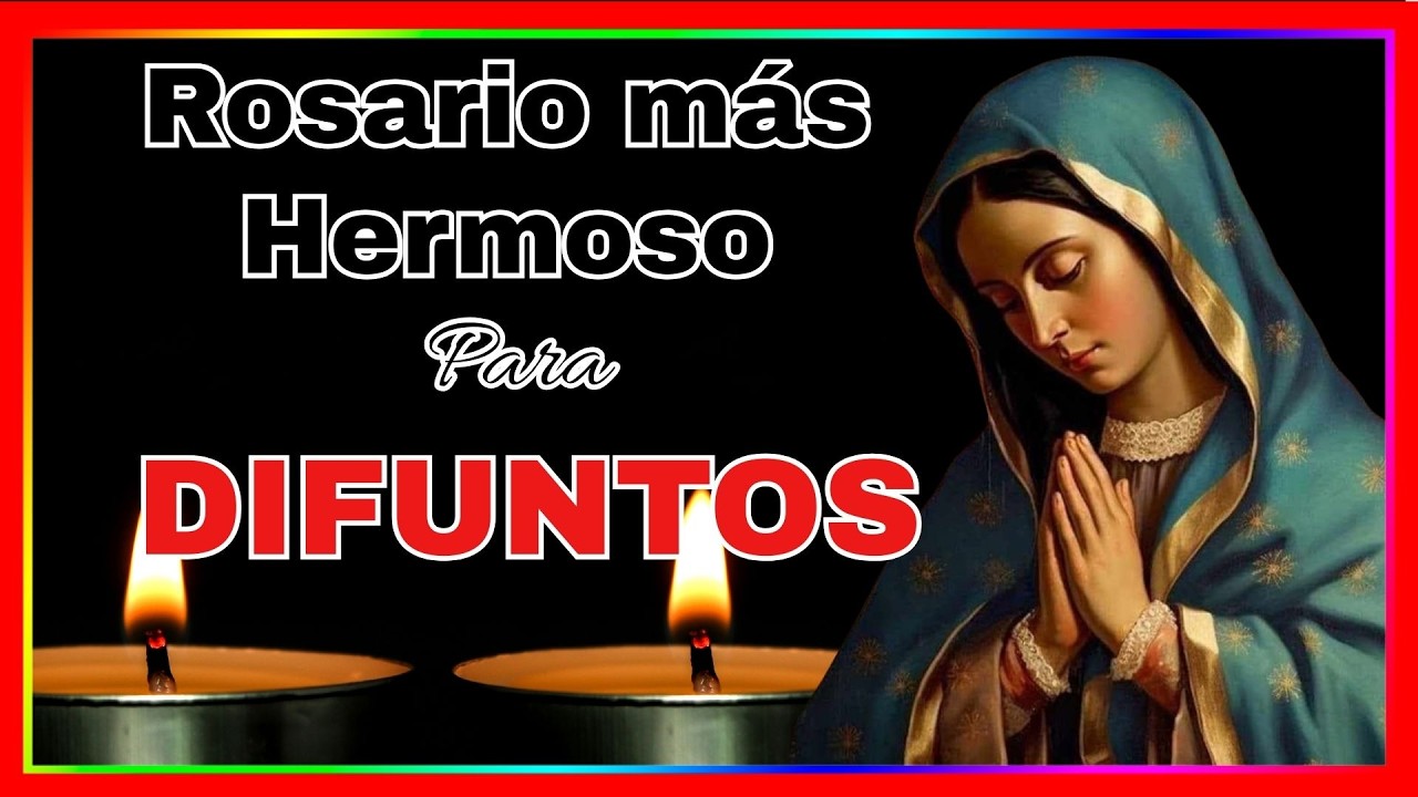 👉 El Rosario Más Hermoso para Difuntos 🙏 Oración por Tus Seres Queridos Fallecidos