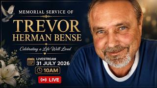 Memorial Service of Trevor Herman Bense Livestream 31 July 2026