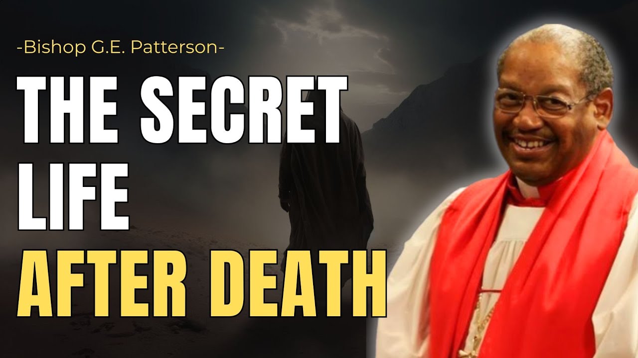 THE SECRET LIFE AFTER DEATH | BISHOP GE PATTERSON FUNERAL SERVICE