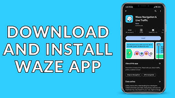 Waze App Install: How to Download Waze App?