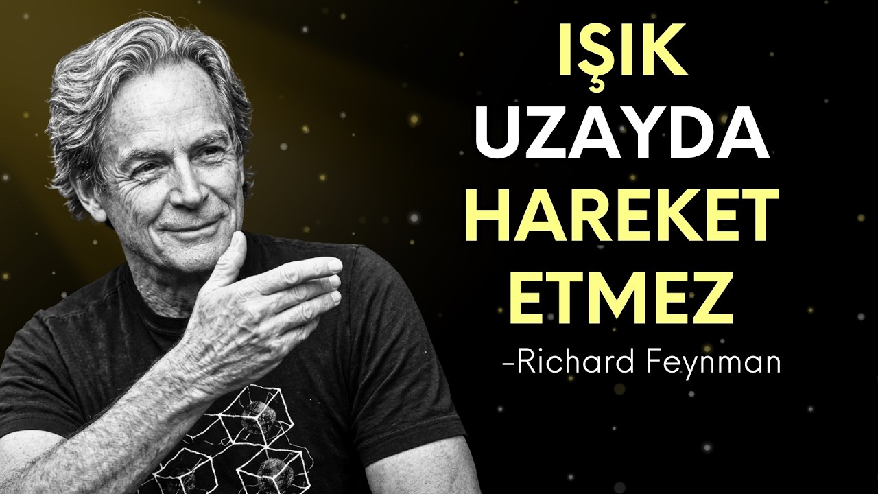 Işık Aslında Hareket Etmiyor mu? Bu Gerçek Tüm Fiziği Sorgulatıyor | Richard Feynman