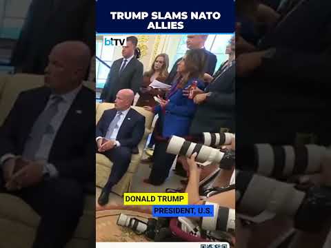 Video Trump Blasts NATO Allies, Says Italy, UK, Germany & France Let Him Down, Calls Spain A 'Horror Show'