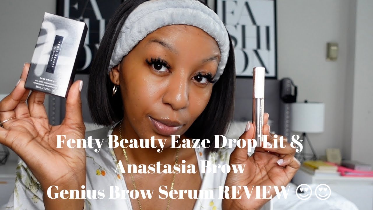 Fenty Beauty Eaze Drop’Lit & Anastasia Brow Genius Brow Serum REVIEW 😍😍