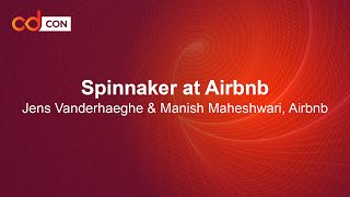 Spinnaker at Airbnb - Jens Vanderhaeghe & Manish Maheshwari, Airbnb