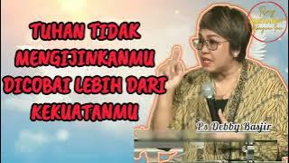 TUHAN TIDAK MENGIJINKANMU DICOBAI MELEBIHI KEKUATANMU - Ps Debby Basjir - Kristiani Channel