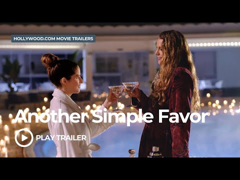 Another Simple Favor (2025) | Hollywood.com Movie Trailers