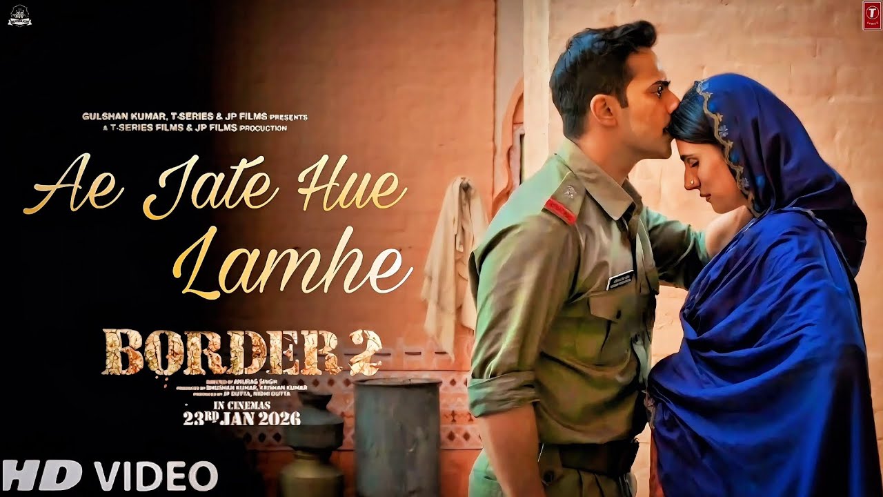 Border 2 Song Ae Jate Hue Lamhe | Varun Dhawan, Diljit Dosanjh | Border ...