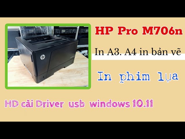 Hướng dẫn cài Driver dây usb HP Pro M706n windows 10/11 class=