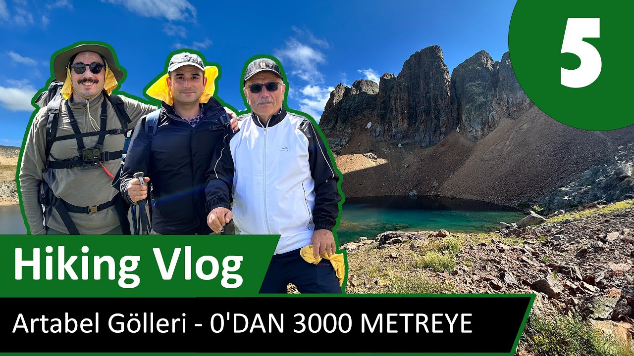 Hiking Vlog 5 - Artabel Gölleri - 0'DAN 3000 METREYE