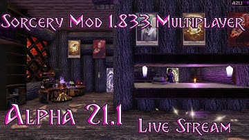 Sorcery Mod 1.833 7 Days to Die A21.1 Multiplayer