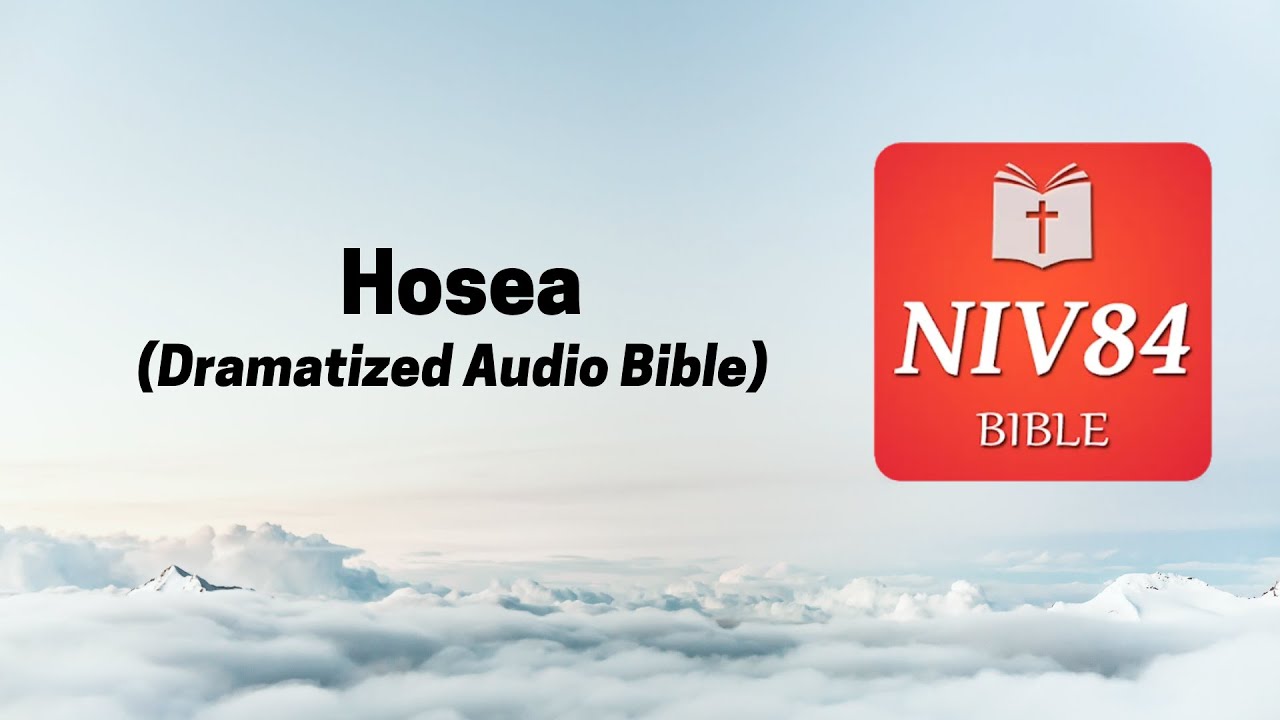 Hosea Audio Bible NIV (Click description below & Time stamp to