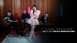 Melly Lee - Terlalu Mencintaimu | Live Session