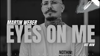 Martin Weber - Eyes on me [OUT NOW]