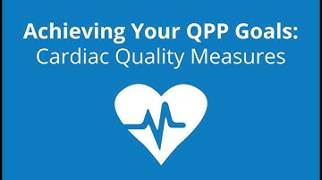 Achieving your QPP Goals: Cardiac Quality Measures
