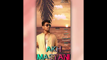 Akh Mastani : various artist| Music : mohit Ft LoveAthwal