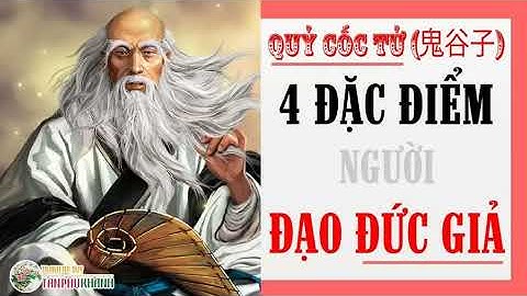 Nhận Diện 4 Đặc Điểm Của Kẻ Đạo Đức Giả Theo Quỷ Cốc Tử